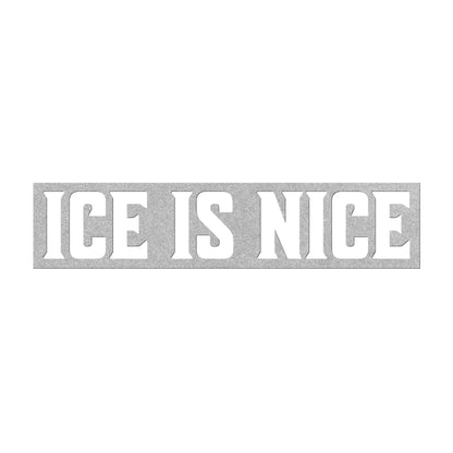 Ice is Nice Die-Cut Metal Sign - Cold Plunge Gear